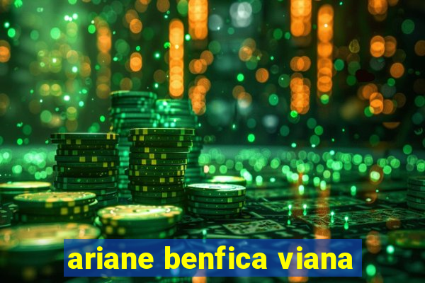 ariane benfica viana